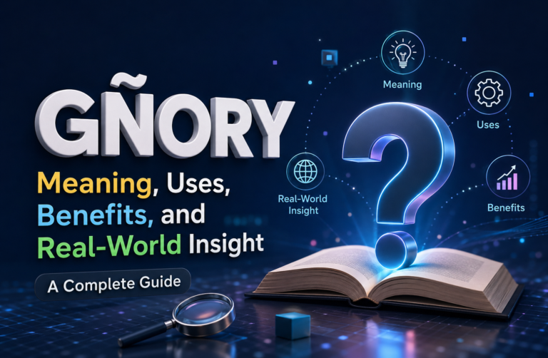 Gñory: Meaning, Uses, Benefits, and Real-World Insight